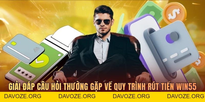 Rút Tiền WIN55 - Hỗ Trợ Đa Ngân Hàng, Xử Lý Tối Đa 3 Phút - DAVOZE.ORG