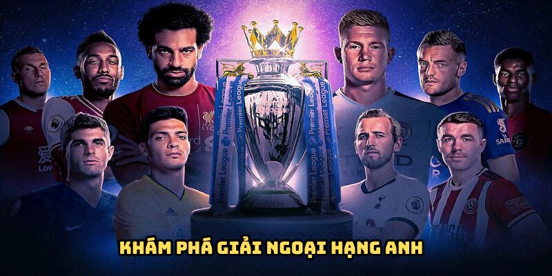 Ngoại Hạng Anh - Trải Nghiệm Đỉnh Cao Cùng Nhà Cái WIN55 - DAVOZE.ORG