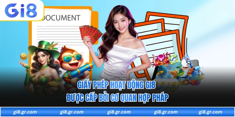 Giấy Phép Hoạt Động GI8 Được Cấp Bởi Cơ Quan Hợp Pháp - DAVOZE.ORG