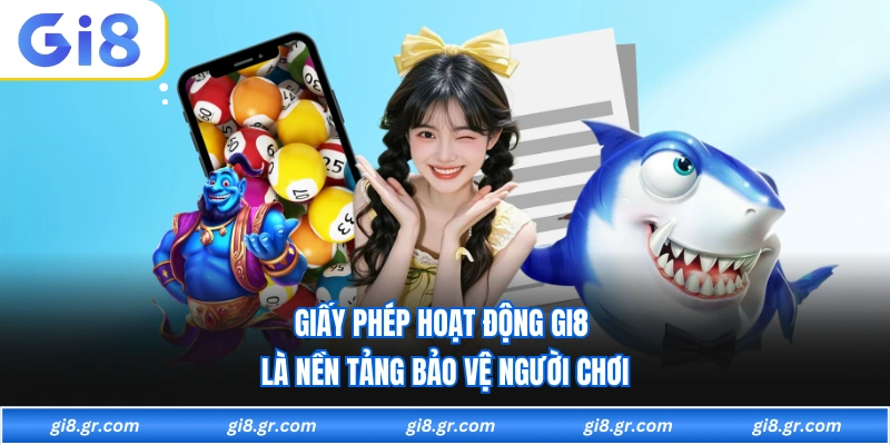 Giấy Phép Hoạt Động GI8 Được Cấp Bởi Cơ Quan Hợp Pháp - DAVOZE.ORG