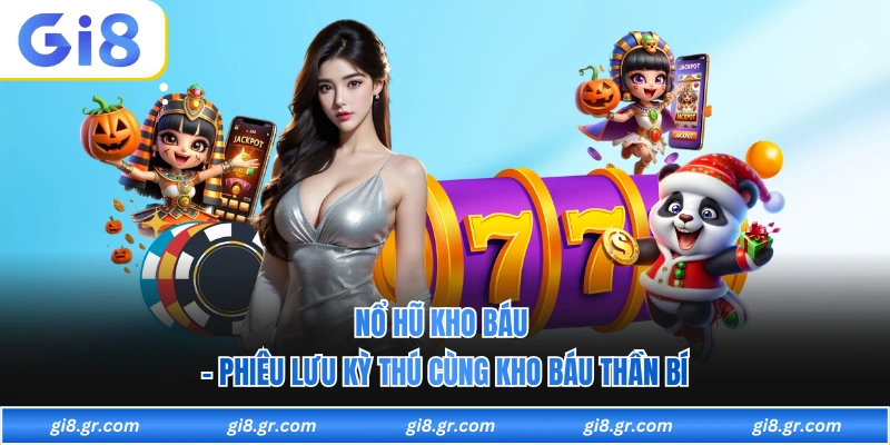 Nổ Hũ Kho Báu - Phiêu Lưu Kỳ Thú Cùng Kho Báu Thần Bí GI8 - DAVOZE.ORG