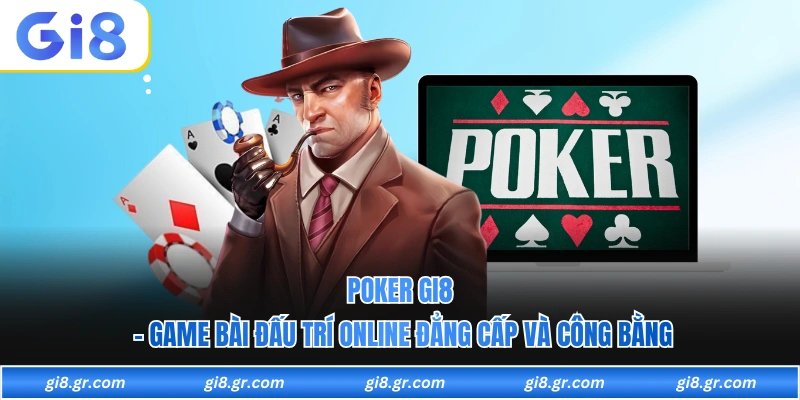 Poker GI8 - Game Bài Đấu Trí Online Đẳng Cấp Và Công Bằng - DAVOZE.ORG