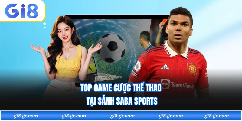 Saba Sports GI8 - Sảnh Giải Trí Thể Thao Hàng Đầu - DAVOZE.ORG