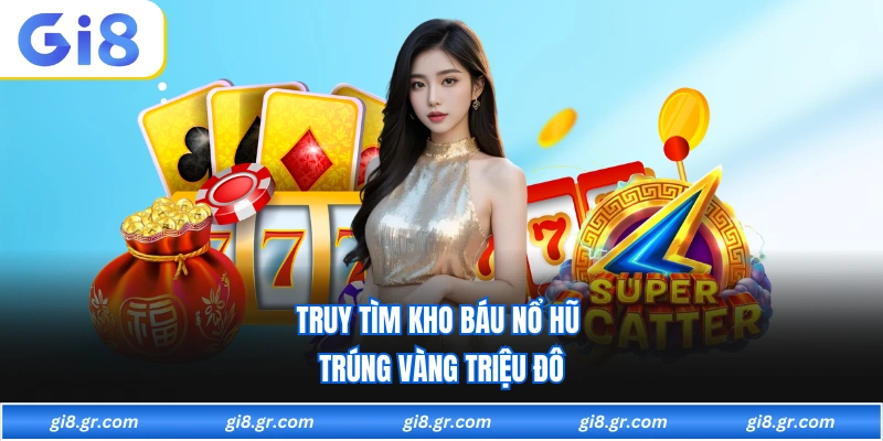 Nổ Hũ Kho Báu - Phiêu Lưu Kỳ Thú Cùng Kho Báu Thần Bí GI8 - DAVOZE.ORG