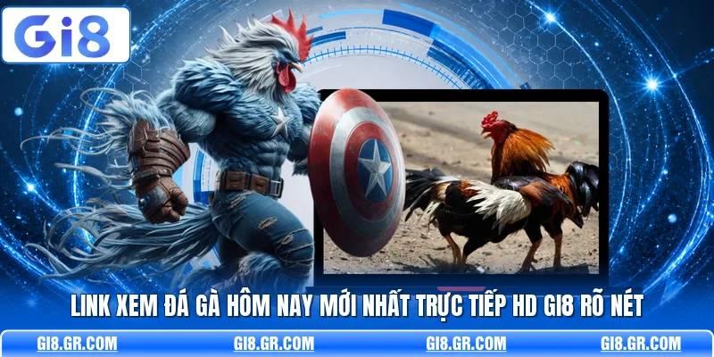 Link Xem Đá Gà Hôm Nay Mới Nhất Trực Tiếp HD GI8 Rõ Nét - DAVOZE.ORG